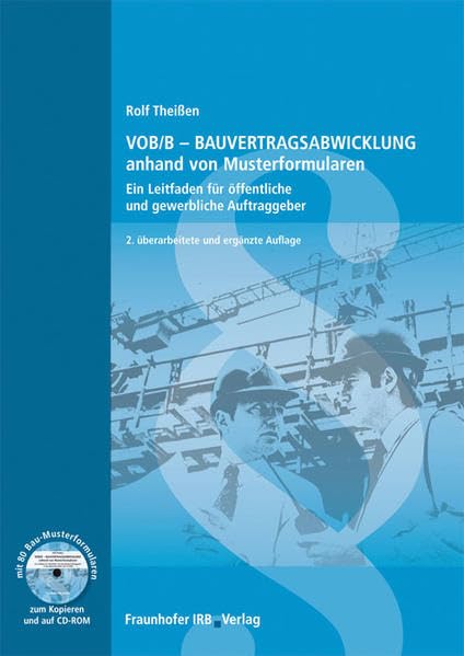 VOB/B-Bauvertragsabwicklung anhand von Musterformularen.: Mit 80 Bau-Musterformularen. Ein Leitfaden für öffentliche und gewerbliche Auftraggeber. Mit neuer VOB/B. Law