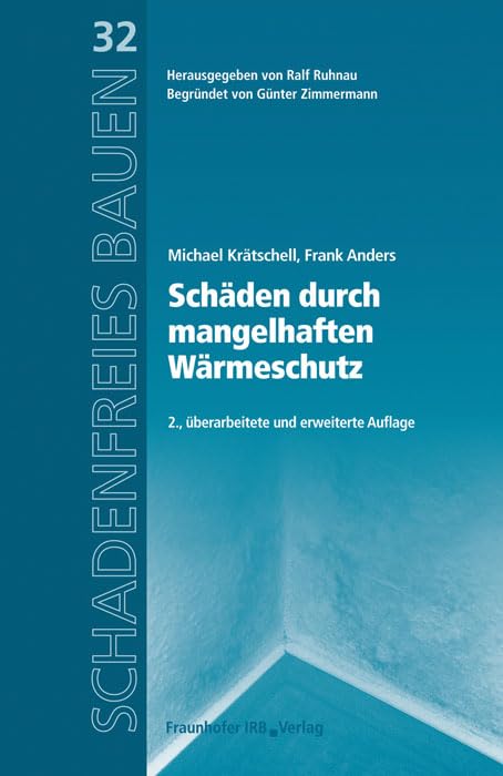 Schäden durch mangelhaften Wärmeschutz: Reihe begründet von Günter Zimmermann (Schadenfreies Bauen) Business & Technology