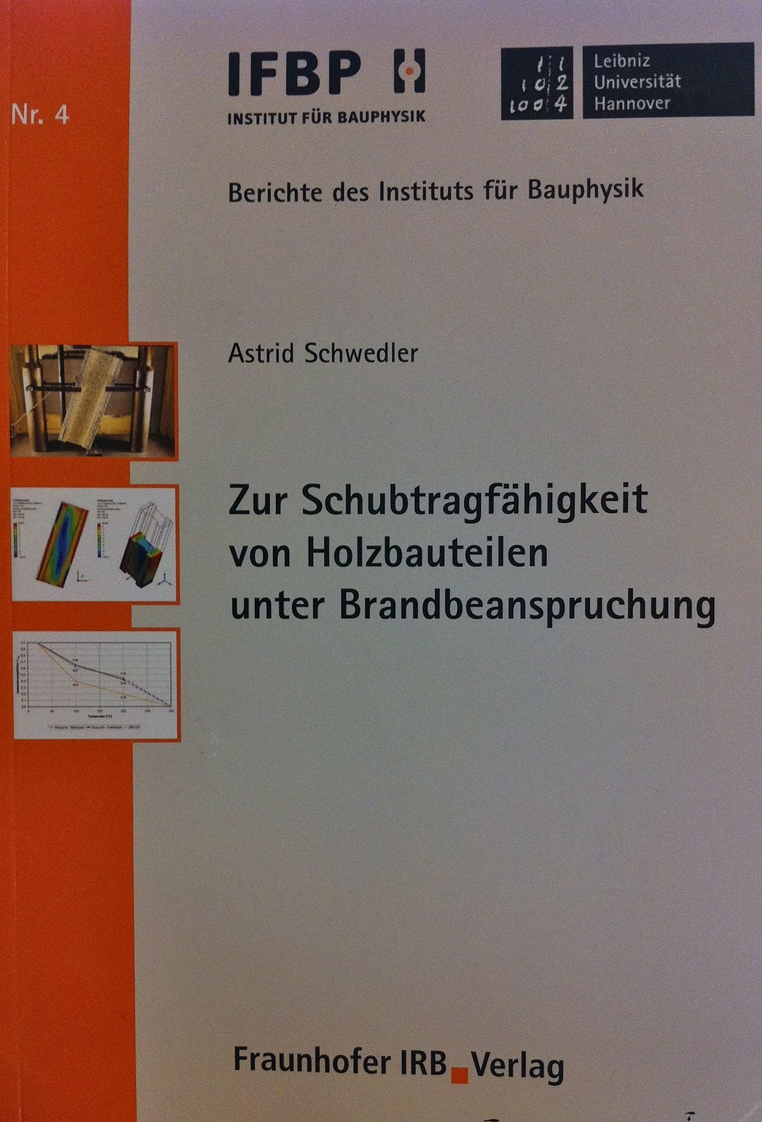 Zur Schubtragfähigkeit von Holzbauteilen unter Brandbeanspruchung: Mit Anhang auf CD-ROM (Berichte des Instituts für Bauphysik der Leibniz Universität Hannover) Business & Technology