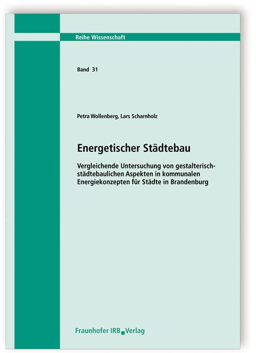 Energetischer Städtebau. Vergleichende Untersuchung von gestalterisch-städtebaulichen Aspekten in kommunalen Energiekonzepten für Städte in Brandenburg (Wissenschaft) Business, Finance & Career