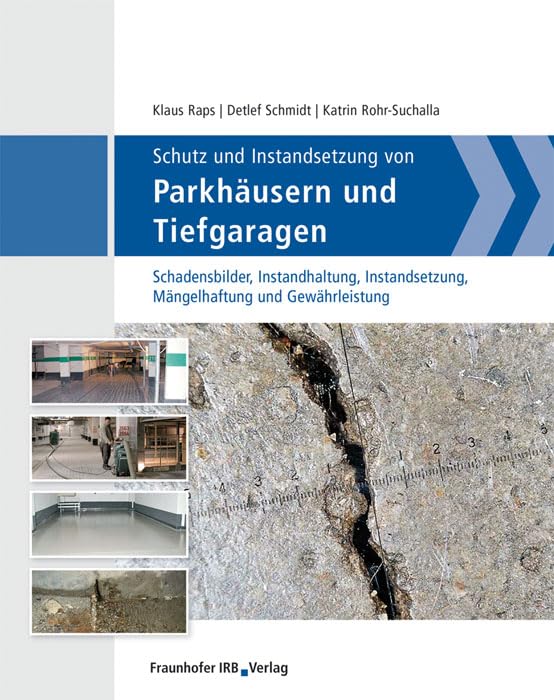 Schutz und Instandsetzung von Parkhäusern und Tiefgaragen.: Schadensbilder, Instandhaltung, Instandsetzung, Mängelhaftung und Gewährleistung Business & Technology