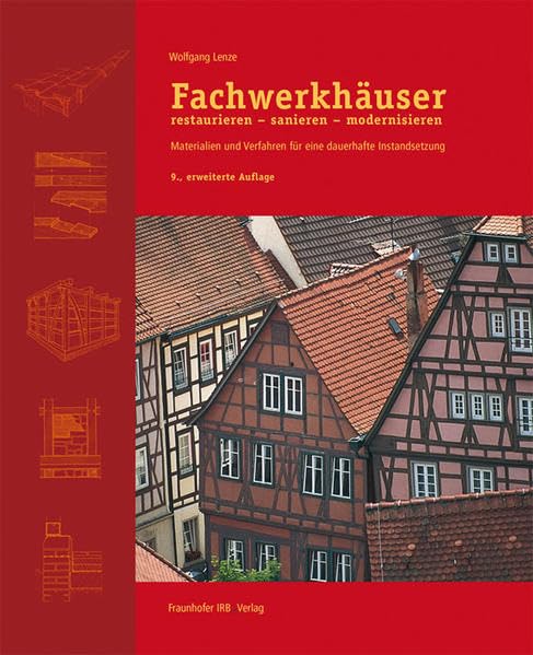 Fachwerkhäuser restaurieren - sanieren - modernisieren.: Materialien und Verfahren für eine dauerhafte Instandsetzung. Business & Technology