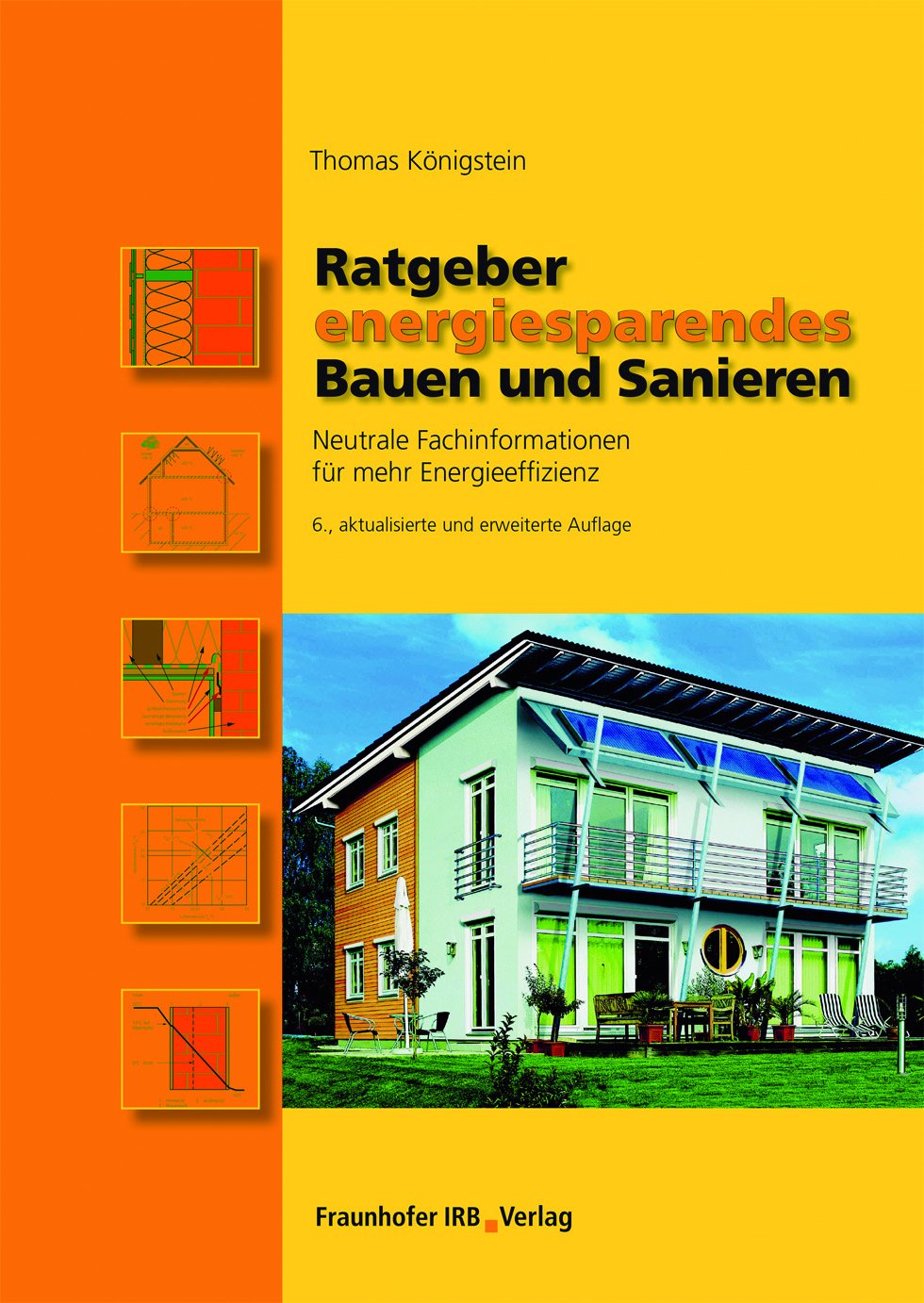Ratgeber energiesparendes Bauen und Sanieren.: Neutrale Fachinformationen für mehr Energieeffizienz. Film, Art & Culture