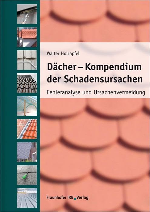 Dächer - Kompendium der Schadensursachen: Fehleranalyse und Ursachenvermeidung. Business & Technology