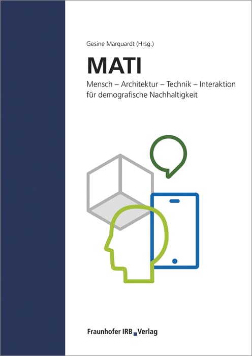 MATI Mensch - Architektur - Technik - Interaktion für demografische Nachhaltigkeit. Business & Technology
