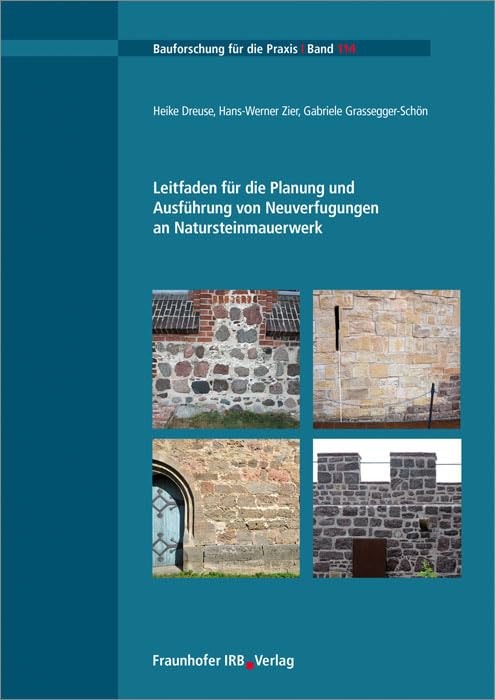 Leitfaden für die Planung und Ausführung von Neuverfugungen an Natursteinmauerwerk (Bauforschung für die Praxis) Business & Technology