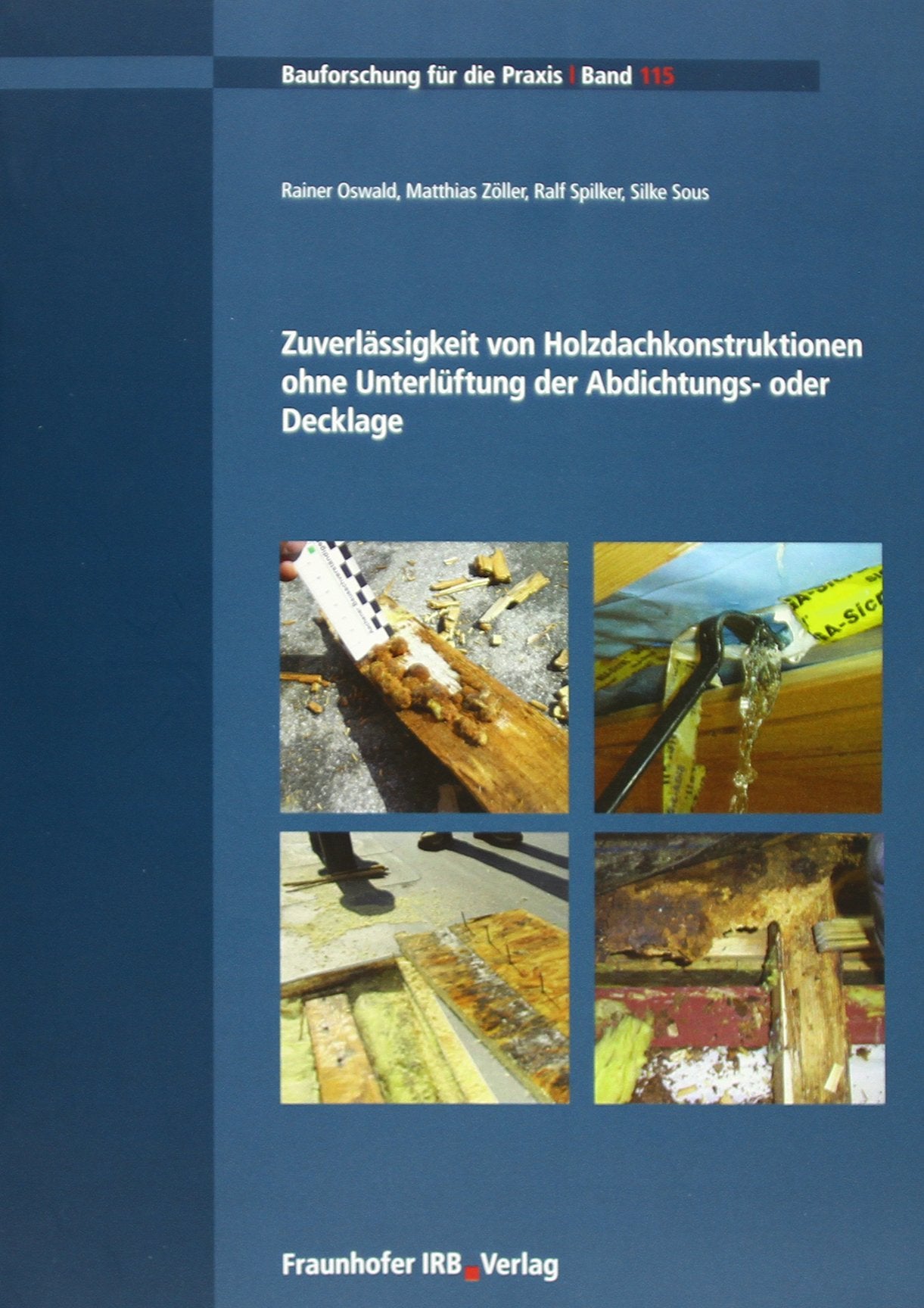 Zuverlässigkeit von Holzdachkonstruktionen ohne Unterlüftung der Abdichtungs- oder Decklage (Bauforschung für die Praxis) Business & Technology