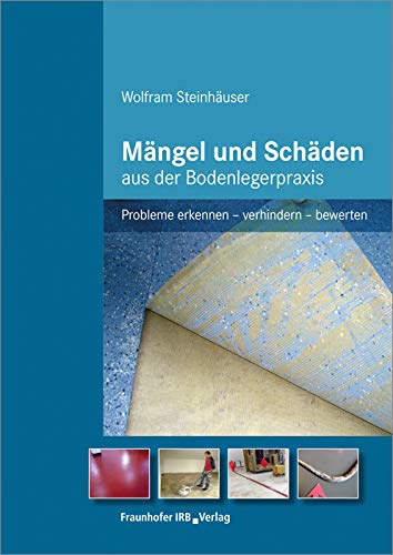 Mängel und Schäden aus der Bodenlegerpraxis Business & Technology