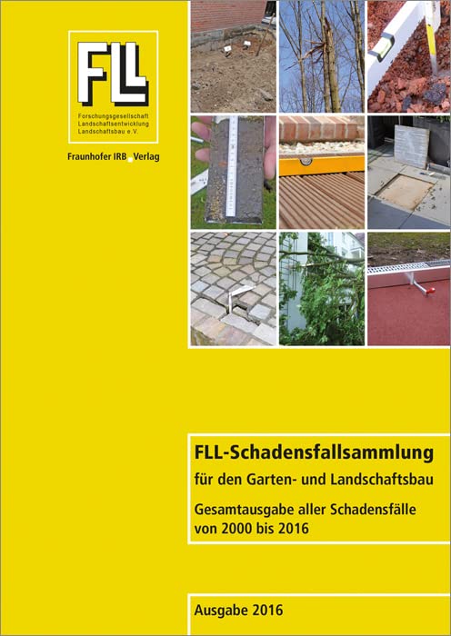 FLL-Schadensfallsammlung für den Garten- und Landschaftsbau: Gesamtausgabe aller Schadensfälle von 2000 bis 2016 Business & Technology