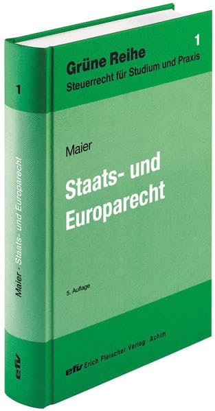 Staats- und Europarecht (Grüne Reihe / Steuerrecht für Studium und Praxis) Law