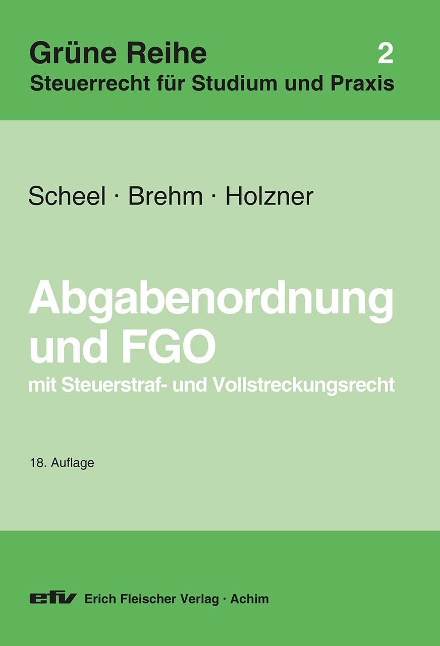 Abgabenordnung und FGO: Mit Steuerstraf- und Vollstreckungsrecht (Grüne Reihe / Steuerrecht für Studium und Praxis) Law