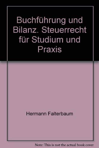 Buchführung und Bilanz / Unter besonderer Berücksichtigung des Bilanzsteuerrechts und der steuerrechtlichen Gewinnermittlung: Buchführung und Bilanz: ... Reihe: Steuerrecht für Studium und Praxis) Law
