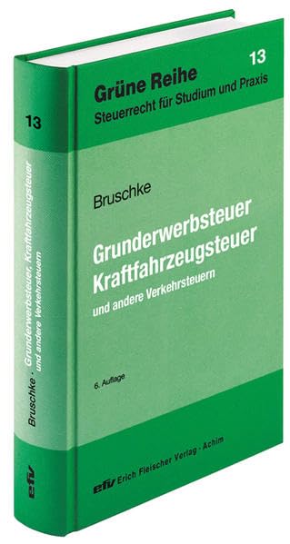 Grunderwerbsteuer, Kraftfahrzeugsteuer und andere Verkehrsteuern: Hrsg. v. d. Dtsch. Steuer-Gewerkschaft (Grüne Reihe: Steuerrecht für Studium und Praxis) Law