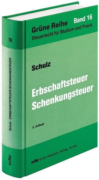Erbschaftsteuer /Schenkungsteuer (Grüne Reihe: Steuerrecht für Studium und Praxis) Law