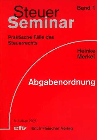 Steuer-Seminar Abgabenordnung: 64 praktische Fälle des Steuerrechts (Steuer-Seminar Praxisfälle: Praktische Fälle des Steuerrechts) Business, Finance & Career
