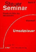 Steuer-Seminar Umsatzsteuer: 92 praktische Fälle des Steuerrechts (Steuer-Seminar Praxisfälle: Praktische Fälle des Steuerrechts) Law