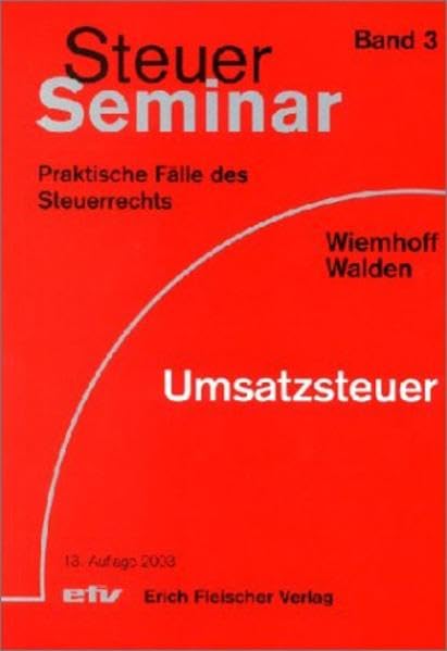 Steuer-Seminar Umsatzsteuer: 91 praktische Fälle des Steuerrechts (Steuer-Seminar Praxisfälle: Praktische Fälle des Steuerrechts) Law