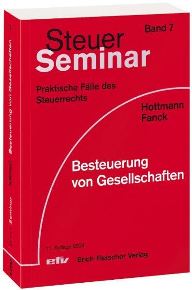 Besteuerung von Gesellschaften: 71 praktische Fälle mit ausführlichen Lösungen (Steuer-Seminar Praxisfälle: Praktische Fälle des Steuerrechts) Law
