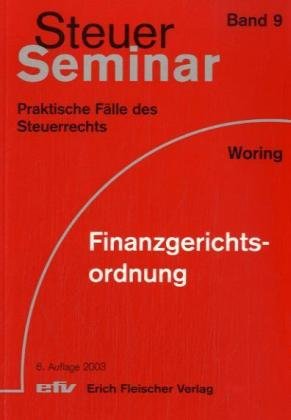 Finanzgerichtsordnung: 60 praktische Fälle des Steuerrechts (Steuer-Seminar Praxisfälle: Praktische Fälle des Steuerrechts) Law