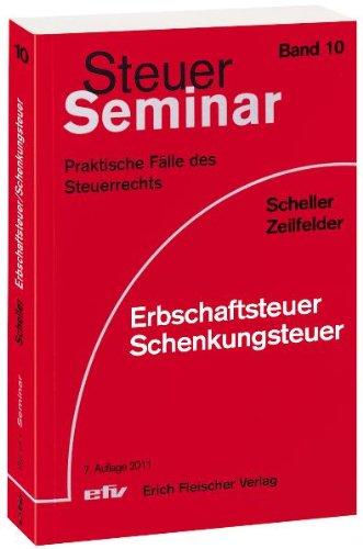 Erbschaftsteuer/Schenkungsteuer: 68 praktische Fälle des Steuerrechts (Steuer-Seminar Praxisfälle: Praktische Fälle des Steuerrechts) Law