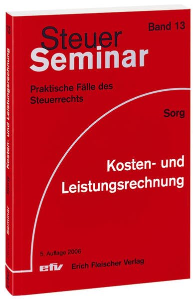 Kosten- und Leistungsrechnung. 63 praktische Fälle mit ausführlichen Lösungen Law