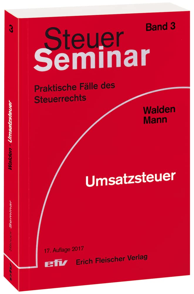 Umsatzsteuer: 90 praktische Fälle des Steuerrechts (Steuer-Seminar Praxisfälle: Praktische Fälle des Steuerrechts) Law