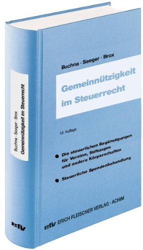 Gemeinnützigkeit im Steuerrecht: Die steuerlichen Begünstigungen für Vereine, Stiftungen und andere Körperschaften - steuerliche Spendenbehandlung (Praxis-Ratgeber: Sonderbände) Law Books