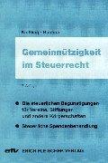 Gemeinnützigkeit im Steuerrecht: Die steuerlichen Begünstigungen für Vereine, Stiftungen und andere Körperschaften - steuerliche Spendenbehandlung (Praxis-Ratgeber: Sonderbände) Law