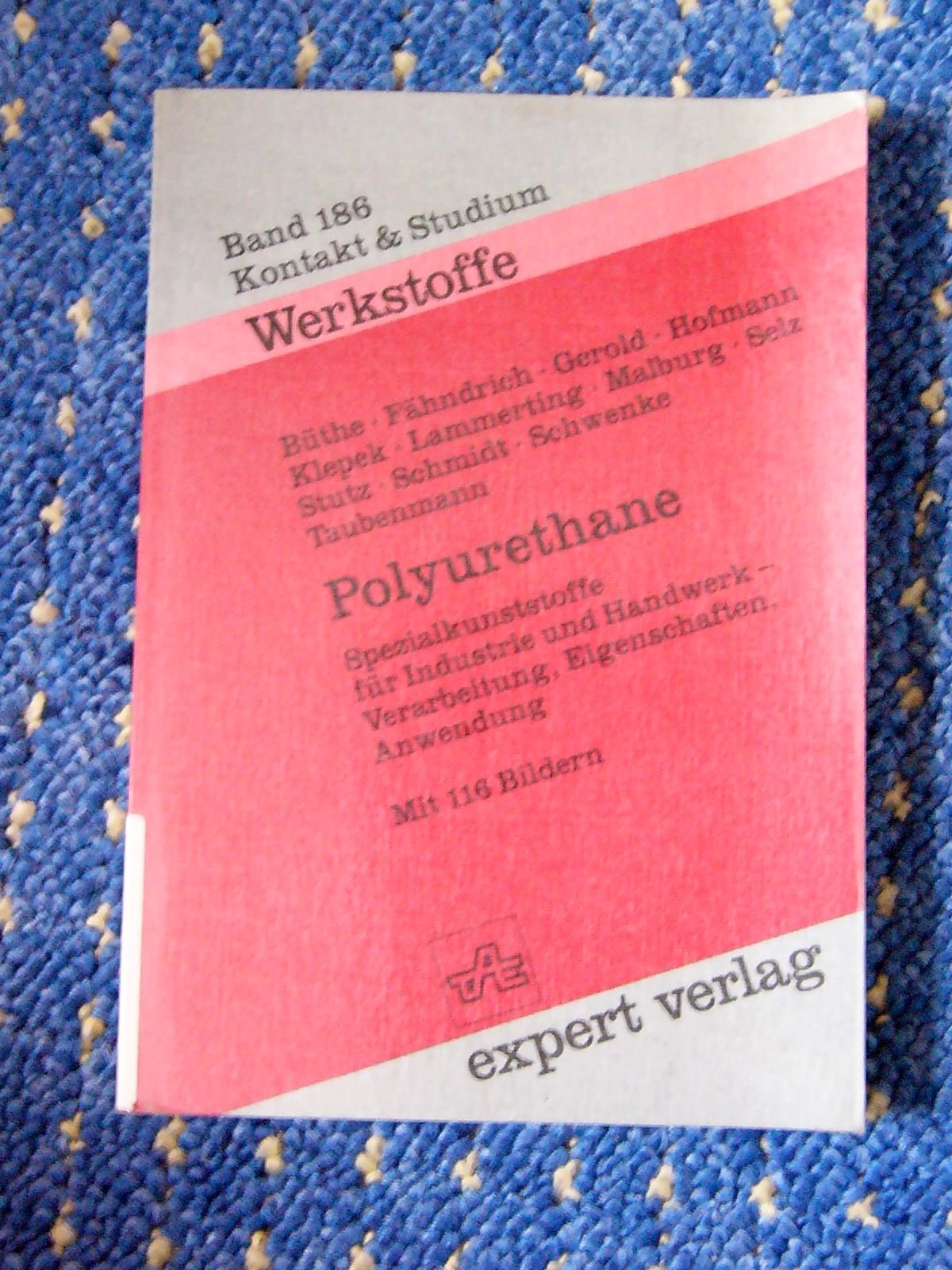 Polyurethane: Spezialkunststoffe für Industrie und Handwerk - Verarbeitung, Eigenschaften, Anwendung (Kontakt & Studium) Books