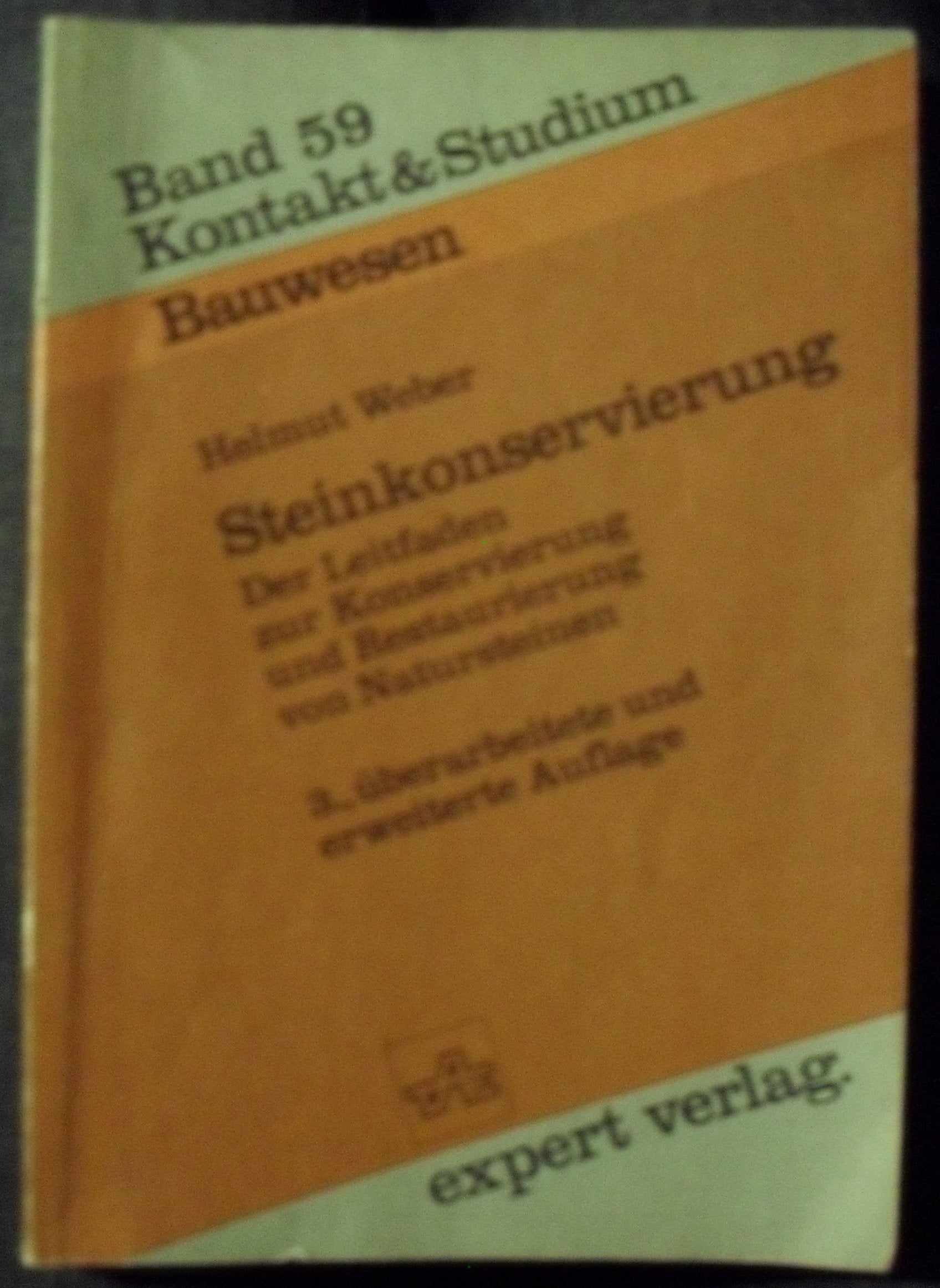 Steinkonservierung: Der Leitfaden zur Konservierung und Restaurierung von Natursteinen (Kontakt & Studium) Business & Technology