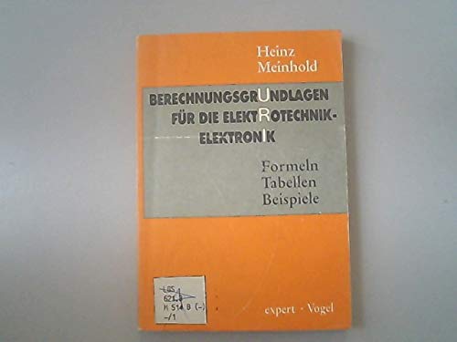 Berechnungsgrundlagen für die Elektrotechnik /Elektronik: Formeln /Tabellen /Beispiele (Reihe Technik) - Meinhold, Heinz book