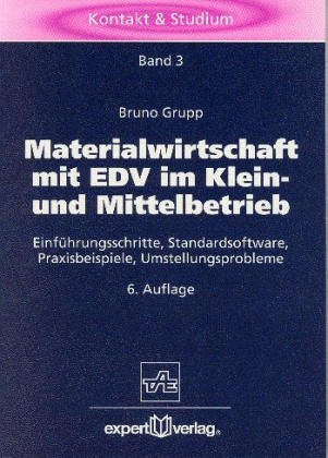 Materialwirtschaft mit EDV im Mittel- und Kleinbetrieb: Einführungsschritte, Modularprogramme, Praxisbeispiele, Umstellungsprobleme (Kontakt & Studium) Politics & Society