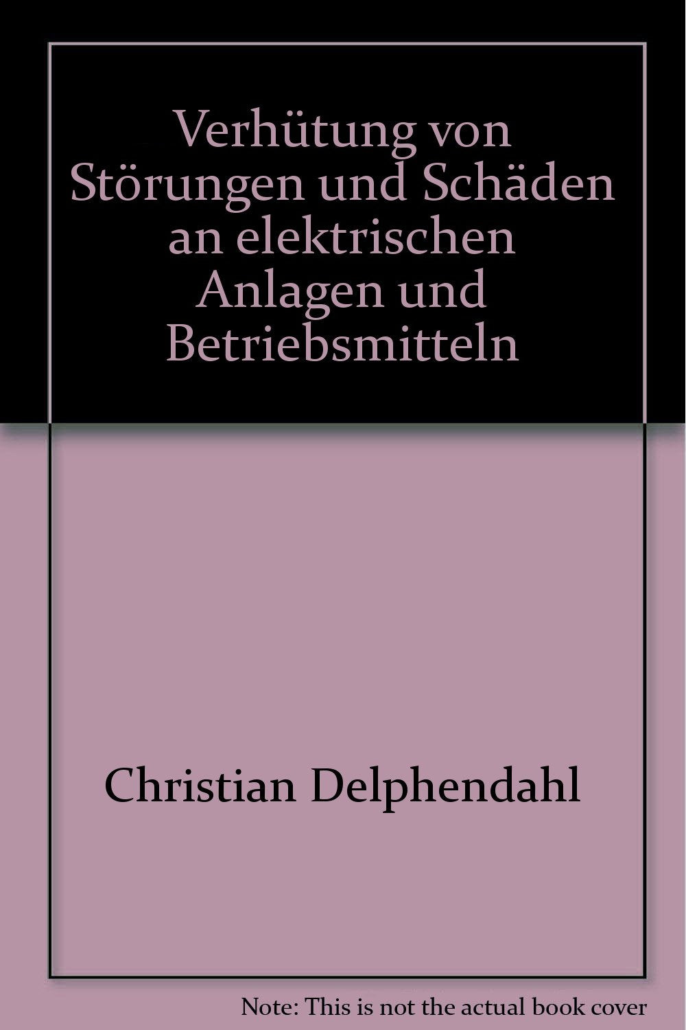 Verhütung von Störungen und Schäden an elektrischen Anlagen und Betriebsmitteln (Kontakt & Studium) Books