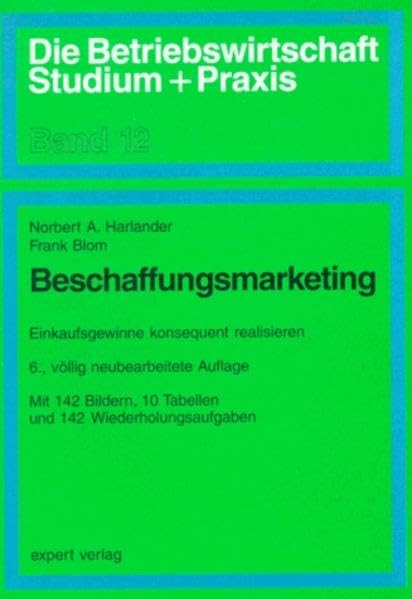 Beschaffungsmarketing: Einkaufsgewinne konsequent realisieren (Die Betriebswirtschaft. Studium und Praxis) Business, Finance & Career