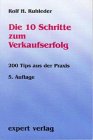Die 10 Schritte zum Verkaufserfolg: 200 Tips aus der Praxis (expert-taschenbücher) Business, Finance & Career