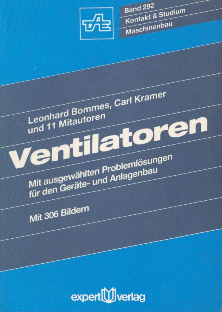 Ventilatoren: Mit ausgewählten Problemlösungen für den Geräte- und Anlagenbau (Kontakt & Studium) Business & Technology