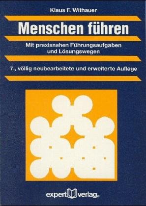 Menschen führen: Mit praxisnahen Führungsaufgaben und Lösungswegen (Unternehmensführung + Unternehmensberatung) Books