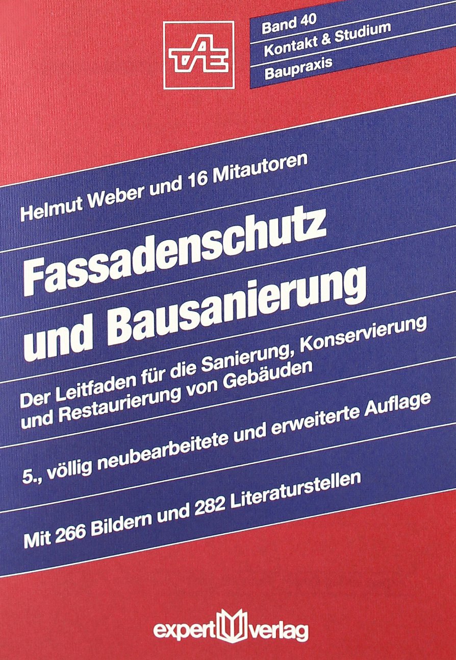 Fassadenschutz und Bausanierung: Der Leitfaden für die Sanierung, Konservierung und Restaurierung von Gebäuden (Kontakt & Studium) Film, Art & Culture