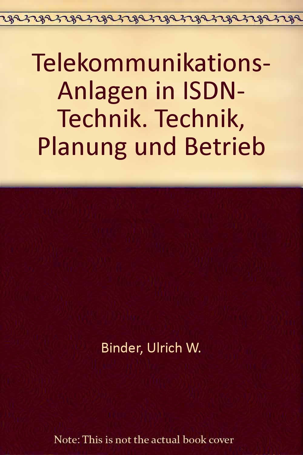 Telekommunikationsanlagen in ISDN-Technik: Technik, Planung und Betrieb (Kontakt & Studium) Computer Science