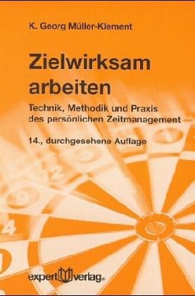 Zielwirksam arbeiten: Technik, Methodik und Praxis des persönlichen Zeitmanagement (expert-taschenbücher) Business, Finance & Career