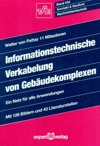 Informationstechnische Verkabelung von Gebäudekomplexen: Ein Netz für alle Anwendungen (Kontakt & Studium) Business & Technology