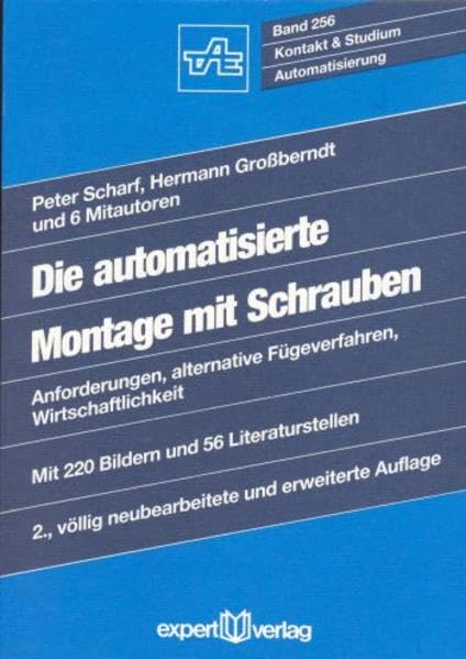 Die automatisierte Montage mit Schrauben: Anforderungen, alternative Fügeverfahren, Wirtschaftlichkeit (Kontakt & Studium) Business & Technology