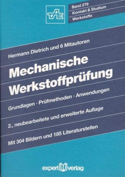 Mechanische Werkstoffprüfung: Grundlagen, Prüfmethoden, Anwendungen (Kontakt & Studium) Business & Technology