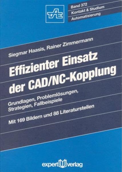 Effizienter Einsatz der CAD/NC-Kopplung: Grundlagen, Problemlösungen, Strategien, Fallbeispiele (Kontakt & Studium) Books