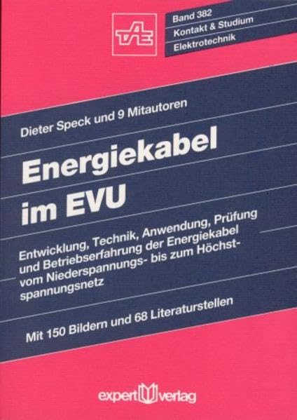 Energiekabel im EVU: Entwicklung, Technik, Anwendung, Prüfung und Betriebserfahrung der Energiekabel vom Niederspannungs- bis zum Höchstspannungsnetz (Kontakt & Studium) Business & Technology