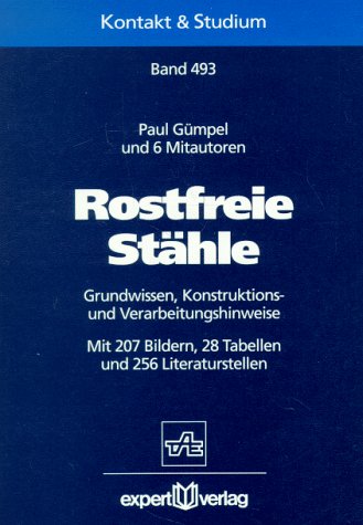 Rostfreie Stähle: Grundwissen, Konstruktions- und Verarbeitungshinweise (Kontakt & Studium) Professional & Reference Books