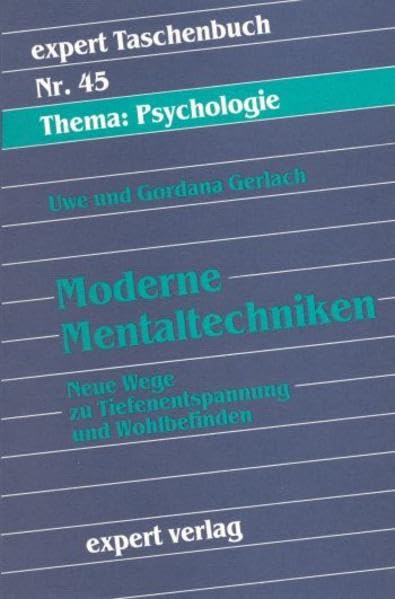 Expert Taschenbücher, Nr.45, Moderne Mentaltechniken: Neue Wege zu Tiefenentspannung und Wohlbefinden Lifestyle