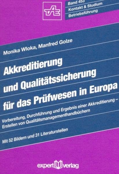 Akkreditierung und Qualitätssicherung für das Prüfwesen in Europa: Vorbereitung, Durchführung und Ergebnis einer Akkreditierung – Erstellen von Qualitätsmanagementhandbüchern (Kontakt & Studium) Law