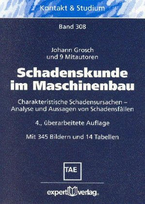 Schadenskunde im Maschinenbau: Charakteristische Schadensursachen - Analyse und Aussagen von Schadensfällen (Kontakt & Studium) Business & Technology