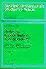 Marketing: Kunden finden – Kunden behalten (Die Betriebswirtschaft. Studium und Praxis) Law